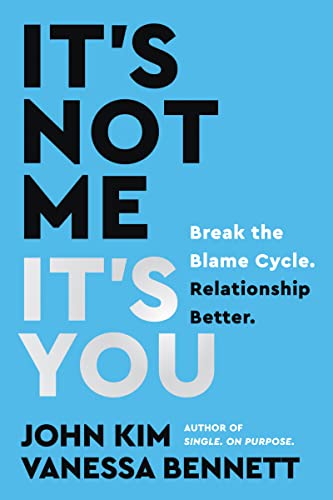 خرید و دانلود نسخه کامل کتاب It's Not Me, It's You: Break the Blame Cycle. Relationship Better - Pdf