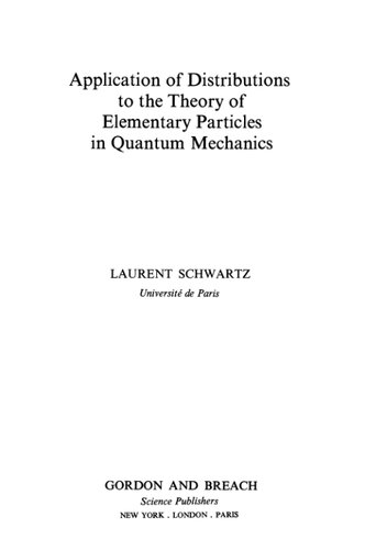 خرید و دانلود نسخه کامل کتاب Application of Distributions to the Theory of Elementary Particles in Quantum Mechanics