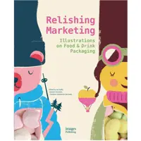 كتاب Relishing Marketing: Illustrations of Food &amp; Drink Packaging اثر Joe Duffy انتشارات Images 