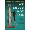 کتاب We Could Not Fail اثر Richard Paul and Steven Moss انتشارات University of Texas Press