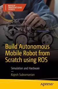 خرید و دانلود نسخه کامل کتاب Build Autonomous Mobile Robot from Scratch using ROS : Simulation and Hardware