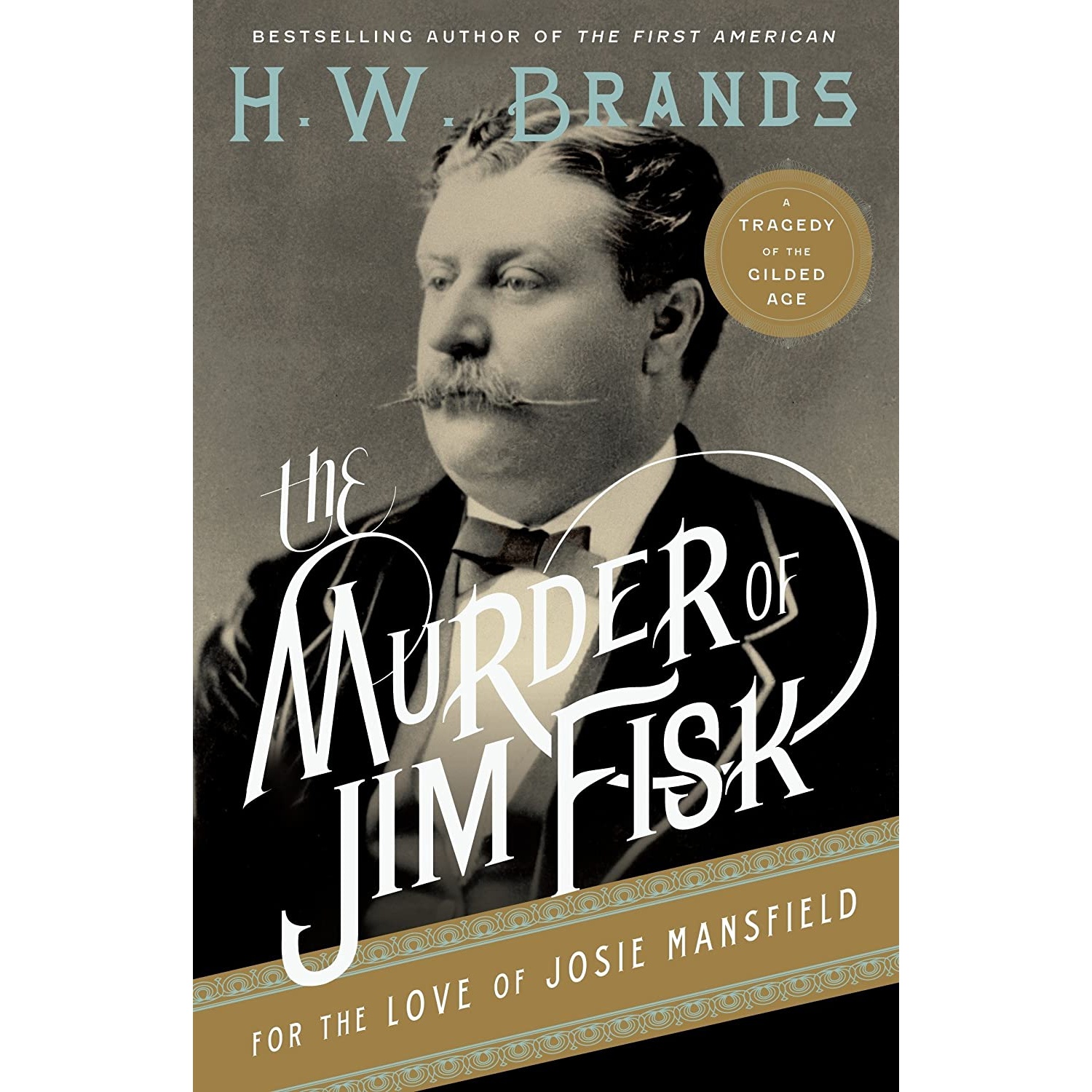 کتاب The Murder of Jim Fisk for the Love of Josie Mansfield اثر H. W. Brands انتشارات Anchor