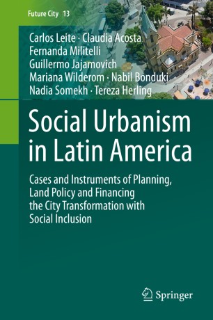 خرید و دانلود نسخه کامل کتاب Social Urbanism in Latin America: Cases and Instruments of Planning, Land Policy and Financing the City Transformation with Social Inclusion - PDF