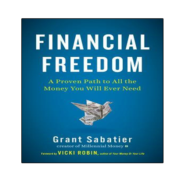 کتاب Financial Freedom: A Proven Path to All the Money You Will Ever Need اثر Grant Sabatier and Vicki Robin انتشارات نبض دانش
