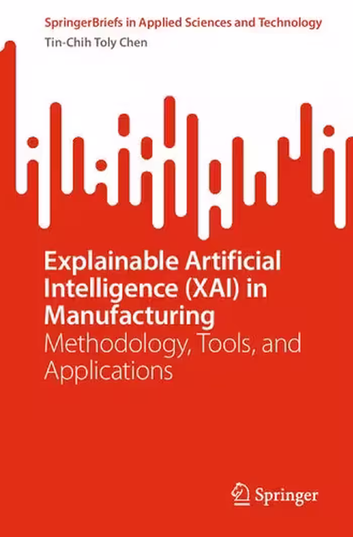 خرید و دانلود نسخه کامل کتاب Explainable Artificial Intelligence (XAI) in Manufacturing: Methodology, Tools, and Applications