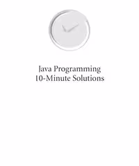 خرید و دانلود نسخه کامل کتاب Java Programming 10-Minute Solutions