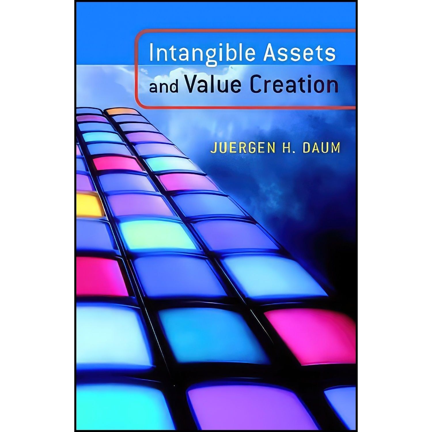 کتاب زبان اصلی Intangible Assets and Value Creation اثر Jurgen H Daum
