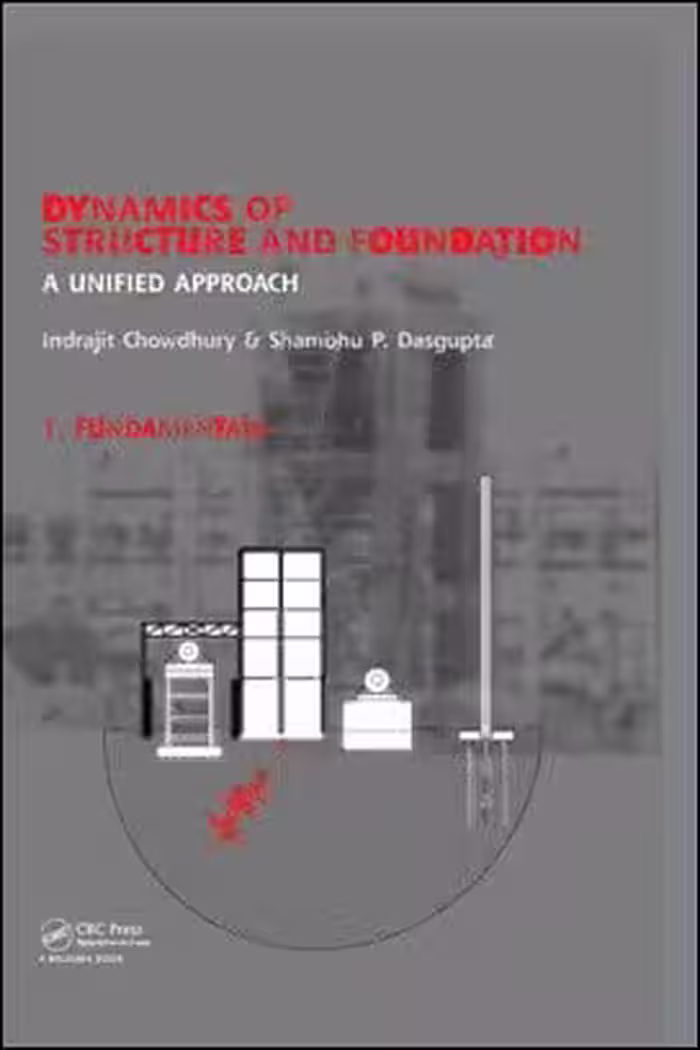 󾕇 I. Chowdhry, Dynamics of Structure and Foundation - A Unified Approach 1. Fundamentals, 2009 - دانلود کتاب های دانشگاهی