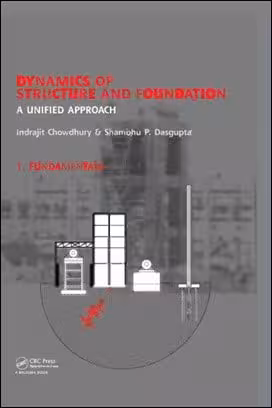 󾕇 I. Chowdhry, Dynamics of Structure and Foundation - A Unified Approach 1. Fundamentals, 2009 - دانلود کتاب های دانشگاهی