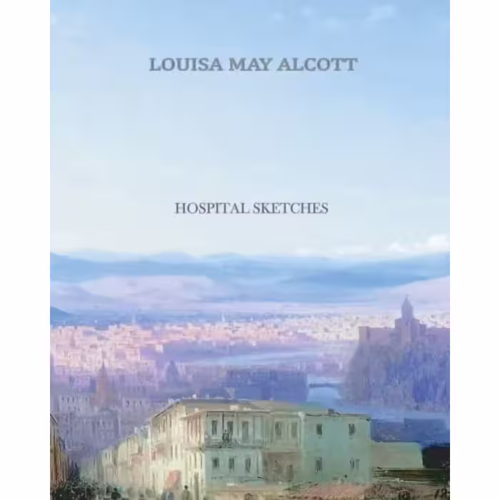 کتاب Hospital Sketches اثر Louisa May Alcott انتشارات تازه ها