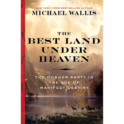 کتاب The Best Land Under Heaven اثر Michael Wallis انتشارات Liveright