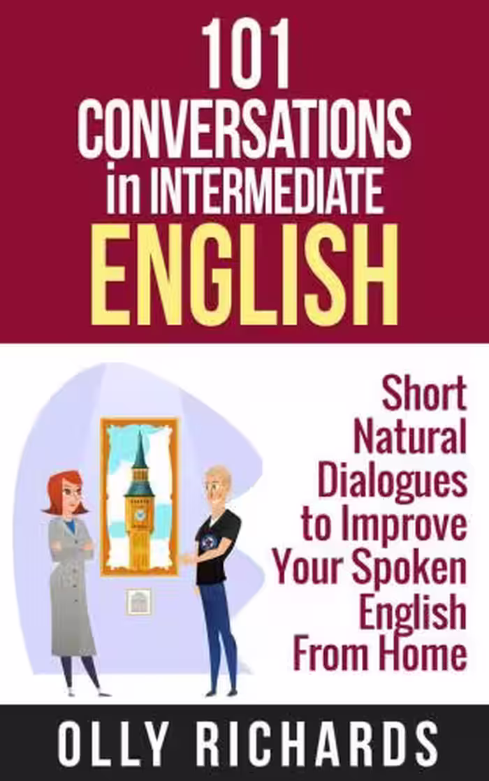 خرید و دانلود نسخه کامل کتاب 101 Conversations in Intermediate English: Short Natural Dialogues to Boost Your Confidence &amp; Improve Your Spoken English (101 Conversations in English Book 2)