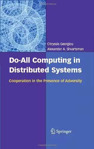 خرید و دانلود نسخه کامل کتاب Do-All Computing in Distributed Systems: Cooperation in the Presence of Adversity