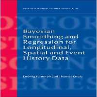خرید و دانلود نسخه کامل کتاب Bayesian Smoothing and Regression for Longitudinal, Spatial and Event History Data (Oxford Statistical Science Series)