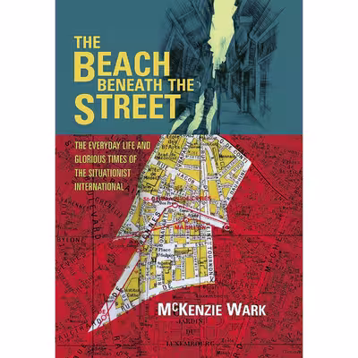 کتاب The Beach Beneath the Street اثر McKenzie Wark انتشارات Verso