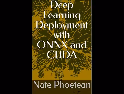 خرید و دانلود نسخه کامل کتاب Deep Learning Deployment with ONNX and CUDA