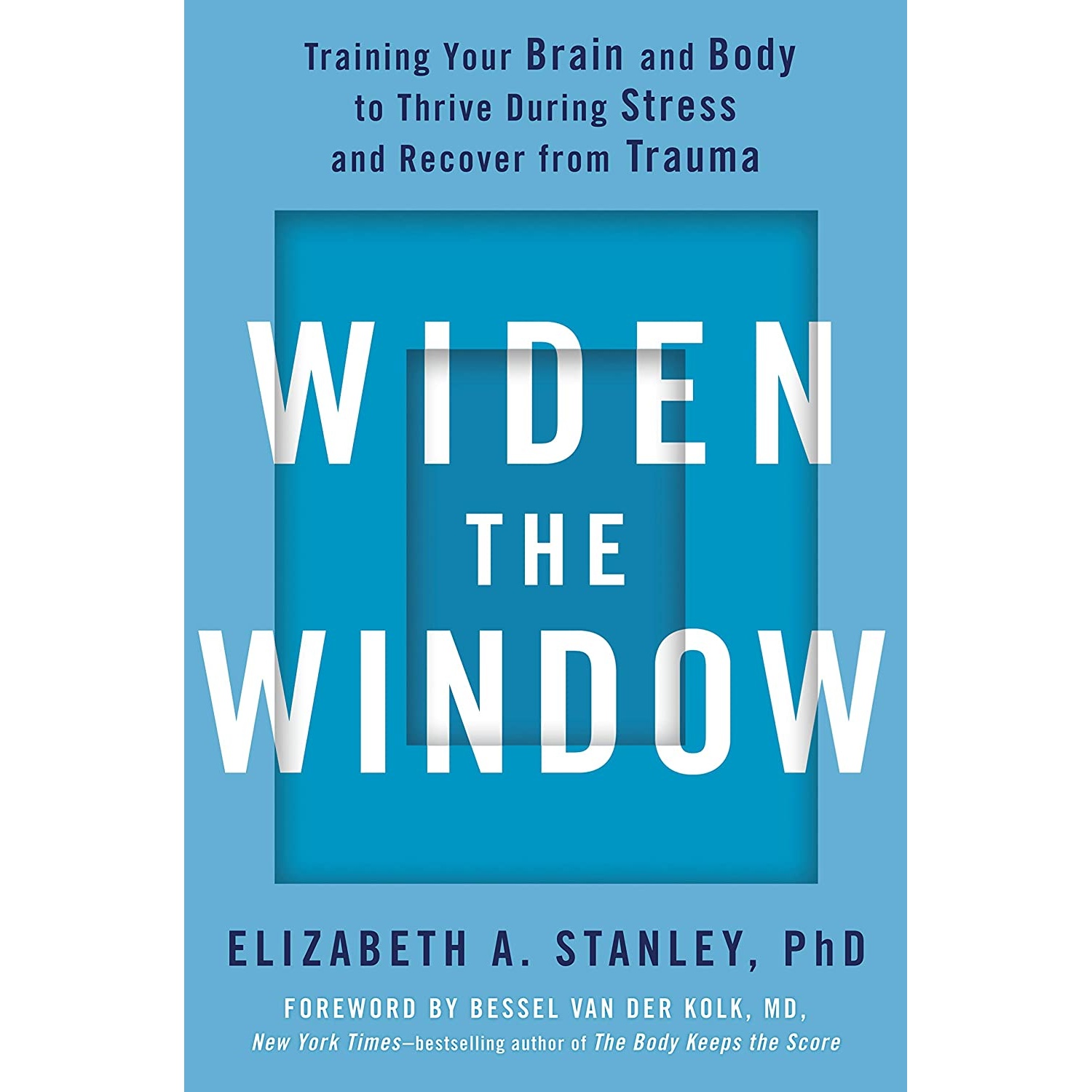کتاب Widen the Window اثر Elizabeth A Stanley PhD and Bessel van der Kolk MD انتشارات Avery