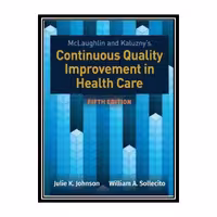کتاب McLaughlin &amp; Kaluzny’s Continuous Quality Improvement in Health Care اثر William A Sollecito, Julie K Johnson انتشارات مؤلفین طلایی