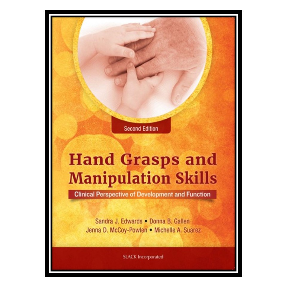 کتاب Hand Grasps and Manipulation Skills اثر جمعی از نویسندگان انتشارات مؤلفین طلایی