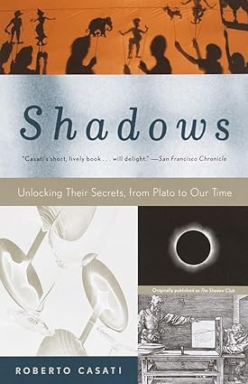 خرید و دانلود نسخه کامل کتاب Shadows: Unlocking Their Secrets, from Plato to Our Time -   Pdf