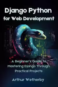 خرید و دانلود نسخه کامل کتاب Django Python for Web Development: A Beginner’s Guide to Mastering Django Through Practical Projects
