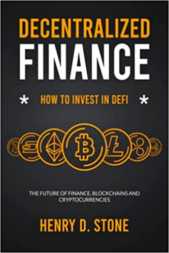 خرید و دانلود نسخه کامل کتاب Decentralized Finance: How to Invest in DeFi: The Future of Finance, Blockchains and Cryptocurrencies[2022] -   pdf