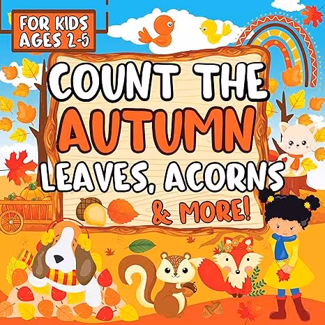 خرید و دانلود نسخه کامل کتاب Count the Autumn Leaves, Acorns &amp; More!: A Fun &amp; Interactive Fall Season-Themed Picture Guessing Game Book to Learn to Count for Kids Ages 2-5 -   PDF