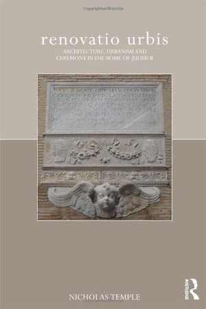 [PDF] دانلود کتاب Renovatio Urbis - Architecture, Urbanism And Ceremony In The Rome Of Julius II, 2011