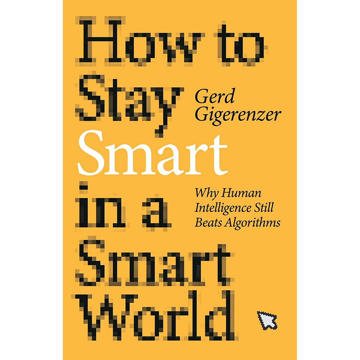 کتاب How to Stay Smart in a Smart World اثر Gerd Gigerenzer انتشارات The MIT Press