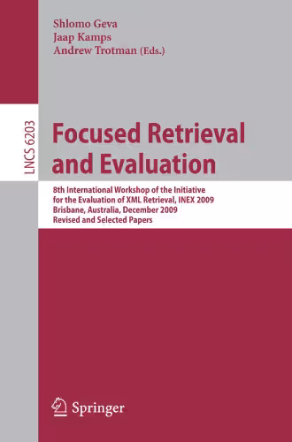 خرید و دانلود نسخه کامل کتاب Focused Retrieval and Evaluation: 8th International Workshop of the Initiative for the Evaluation of XML Retrieval, INEX 2009, Brisbane, Australia, December 7-9, 2009, Revised and Selected Papers