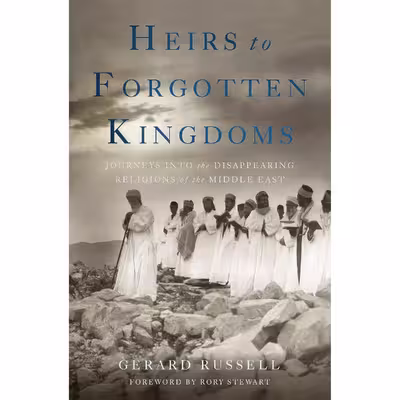 کتاب Heirs to Forgotten Kingdoms اثر Gerard Russell انتشارات Basic Books