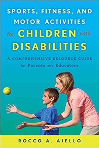خرید و دانلود نسخه کامل کتاب Sports, Fitness, and Motor Activities for Children with Disabilities: A Comprehensive Resource Guide for Parents and Educators