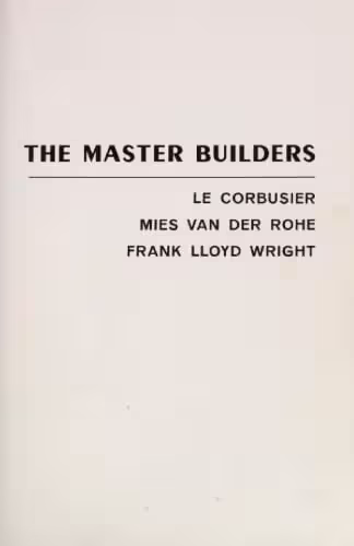 󾕇 دانلود کتاب The Master Builders - Le Corbusier, Mies Van Der Rohe, Frank Lloyd Wright, 1976 - دانلود کتاب های دانشگاهی