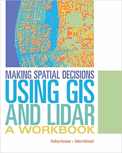 خرید و دانلود نسخه کامل کتاب Making Spatial Decisions Using GIS and Lidar: A Workbook (Making Spatial Decisions, 3) - PDF
