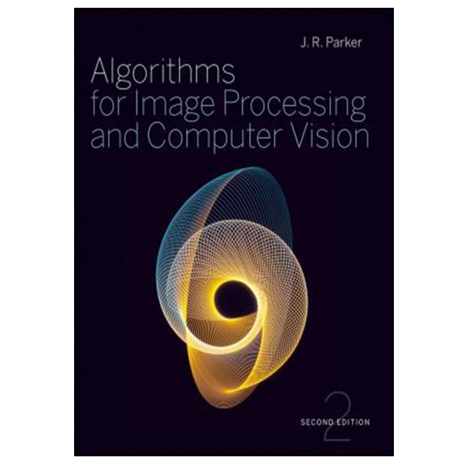 کتاب Algorithms for image processing and computer vision اثر J R Parker انتشارات مؤلفین طلایی