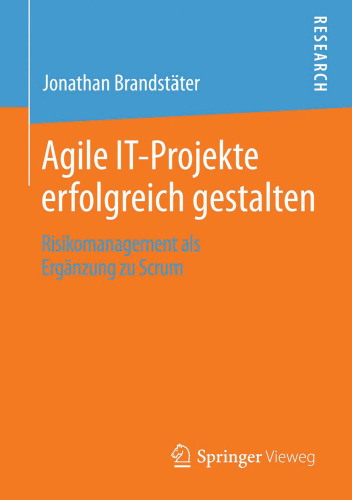 خرید و دانلود نسخه کامل کتاب Agile IT-Projekte Erfolgreich Gestalten: Risikomanagement als Ergänzung zu Scrum
