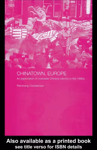 خرید و دانلود نسخه کامل کتاب Chinatown, Europe: An Exploration of Overseas Chinese Identity in the 1990s