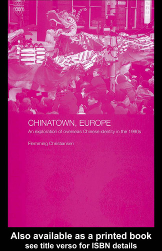 خرید و دانلود نسخه کامل کتاب Chinatown, Europe: An Exploration of Overseas Chinese Identity in the 1990s
