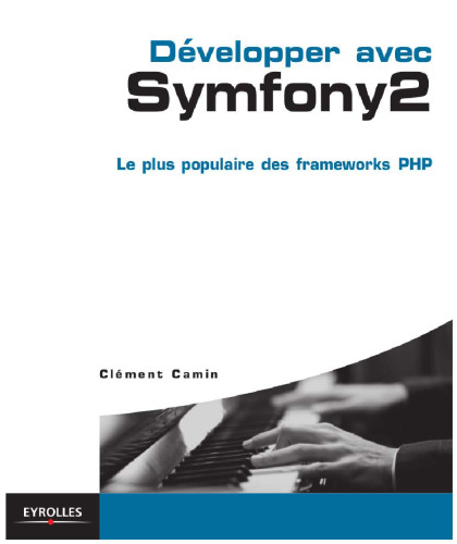خرید و دانلود نسخه کامل کتاب Développer avec Symfony 2 : Le plus populaire des frameworks PHP