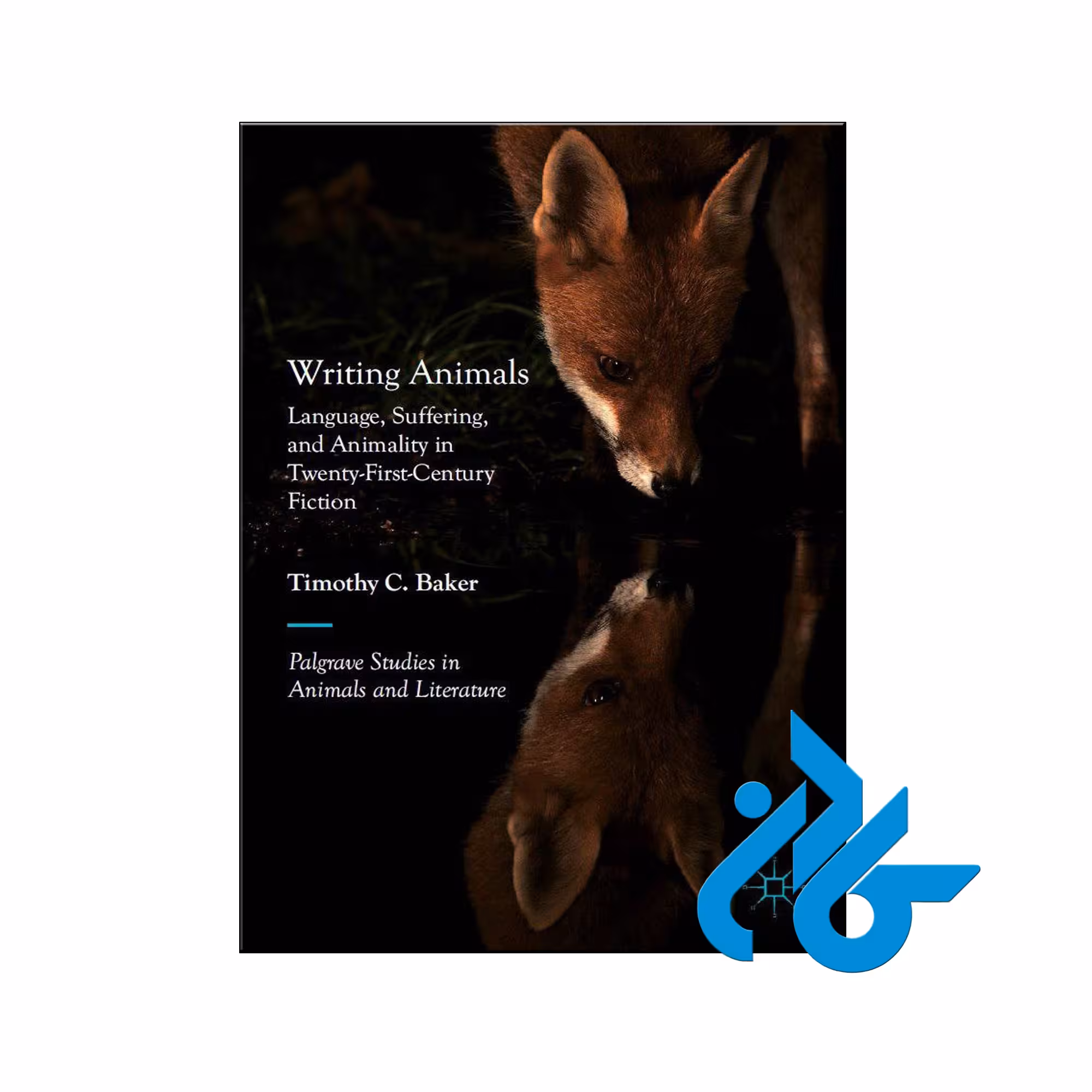 Writing Animals Language Suffering and Animality in Twenty First Century Fiction