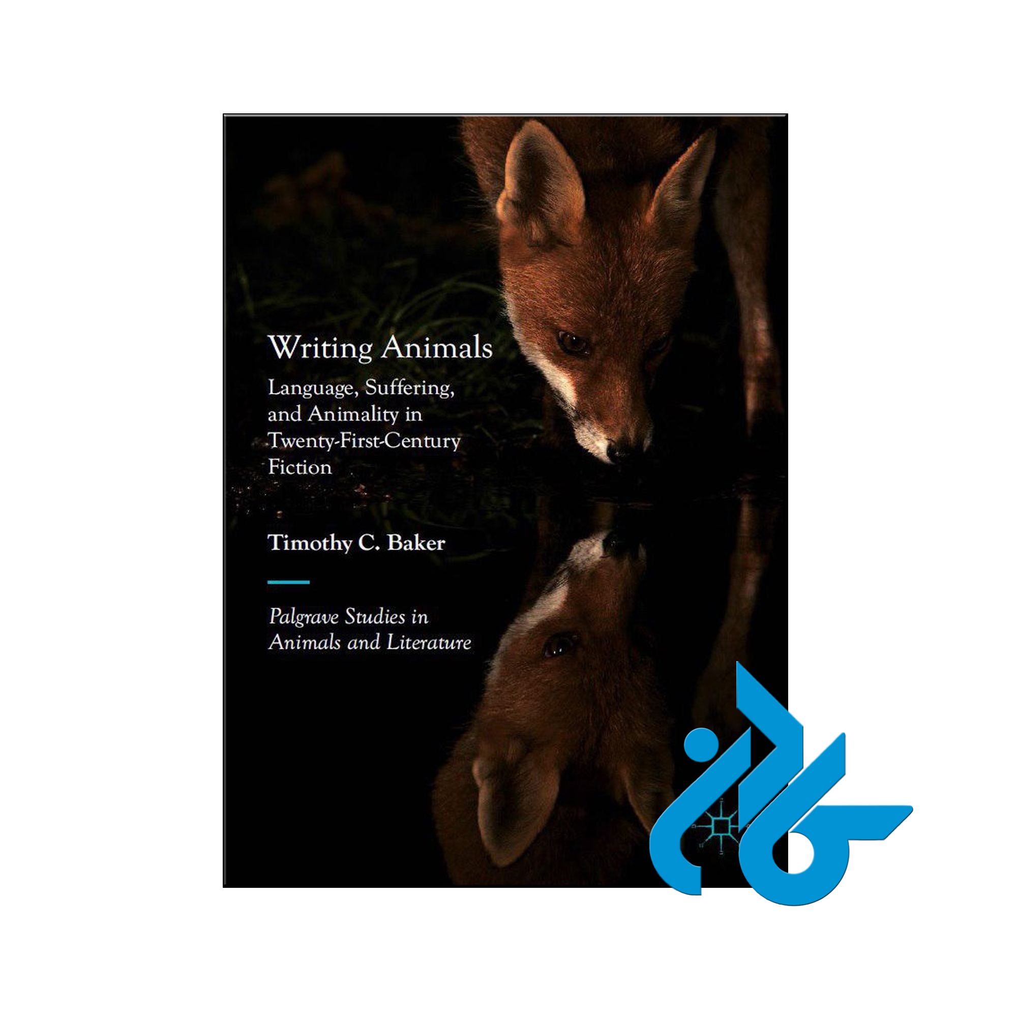 Writing Animals Language Suffering and Animality in Twenty First Century Fiction
