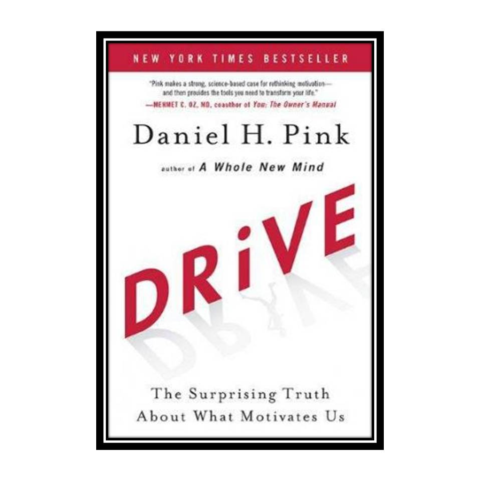 کتاب Drive: The Surprising Truth about What Motivates Us اثر Daniel H Pink انتشارات مؤلفین طلایی