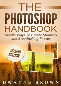خرید و دانلود نسخه کامل کتاب The Photoshop Handbook: Simple Ways to Create Visually Stunning and Breathtaking Photos