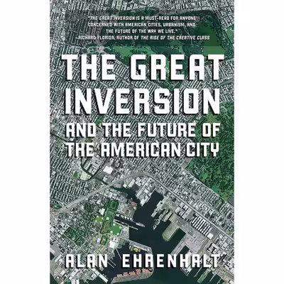 کتاب The Great Inversion and the Future of the American City اثر Alan Ehrenhalt انتشارات Vintage