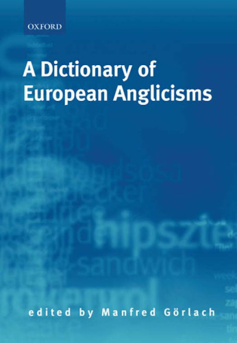 خرید و دانلود نسخه کامل کتاب A Dictionary of European Anglicisms: A Usage Dictionary of Anglicisms in Sixteen European Languages