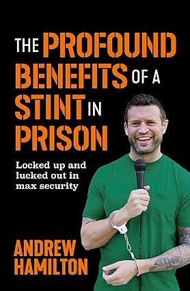خرید و دانلود کتاب The Profound Benefits of a Stint in Prison: Locked up and lucked out in max security