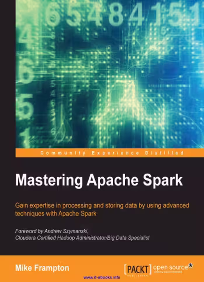 خرید و دانلود نسخه کامل کتاب Mastering Apache Spark: Gain expertise in processing and storing data by using advanced techniques with Apache Spark