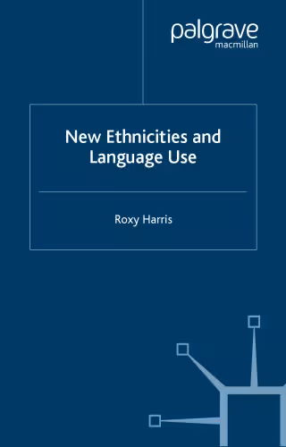خرید و دانلود نسخه کامل کتاب New Ethnicities and Language Use (Language and Globalization)