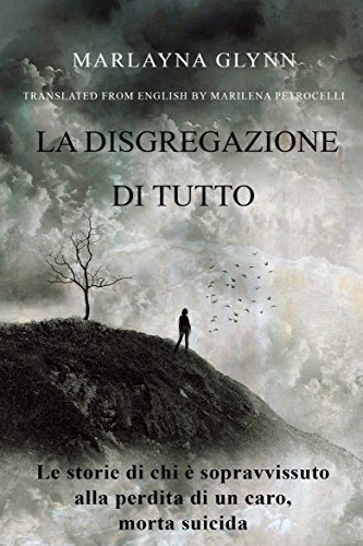 خرید و دانلود نسخه کامل کتاب La disgregazione di tutto. Le storie di chi è sopravvissuto alla perdita di un caro, morto suicida (Italian Edition)