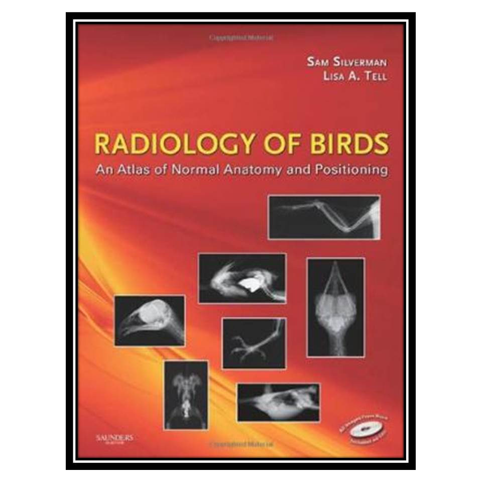کتاب Radiology of Birds: An Atlas of Normal Anatomy and Positioning اثر جمعی از نویسندگان انتشارات مؤلفین طلایی